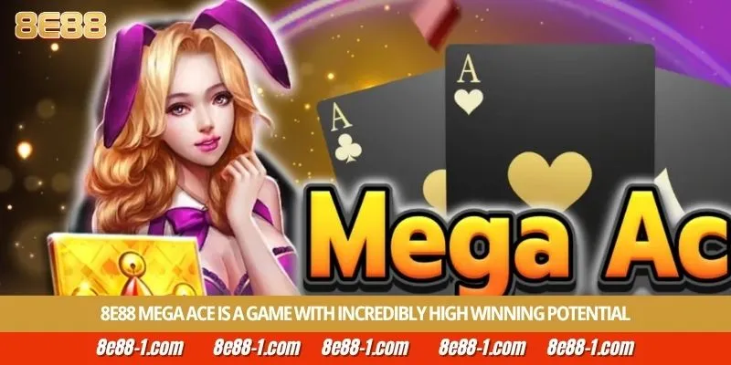 8E88 Mega Ace is a game with incredibly high winning potential