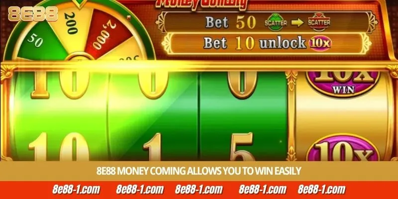 8E88 Money Coming allows you to win easily