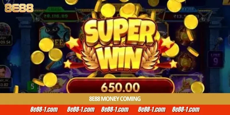 8E88 Money Coming
