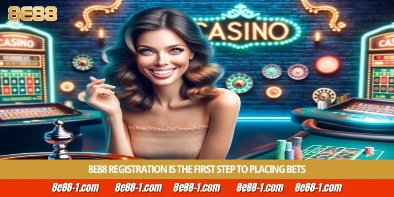 8E88 registration is the first step to placing bets