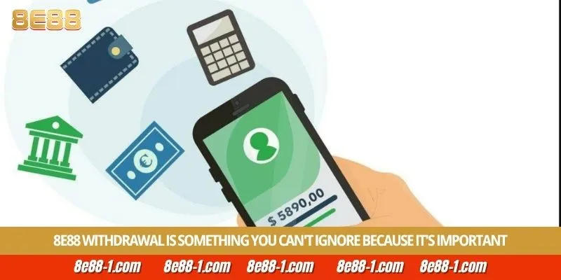 8E88 withdrawal is something you can't ignore because it's important