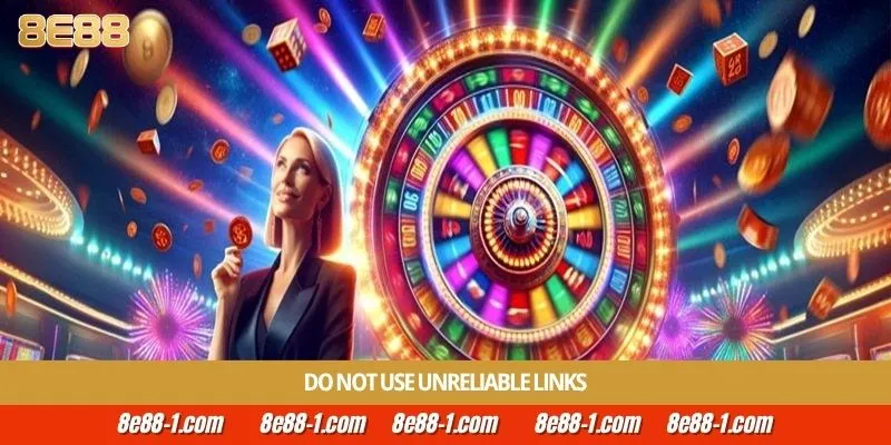 Do not use unreliable links