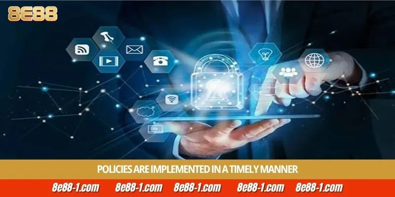 Policies are implemented in a timely manner