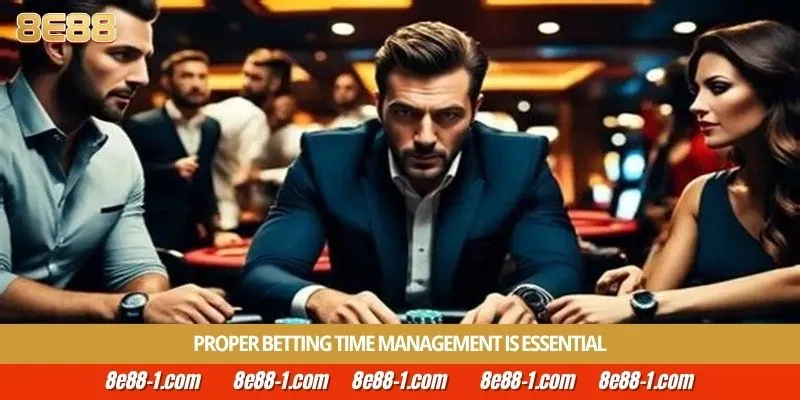 Proper betting time management is essential