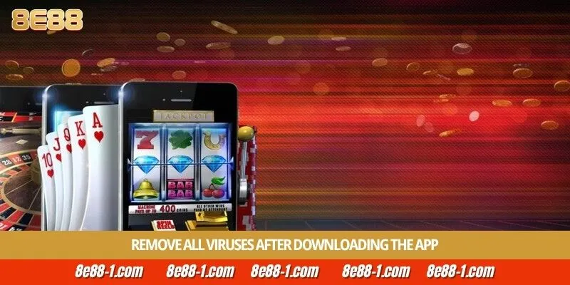 Remove all viruses after downloading the app