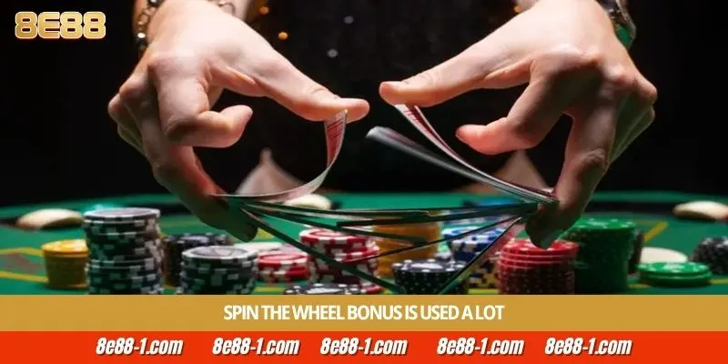Spin the wheel bonus is used a lot