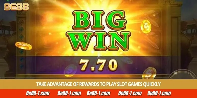 Take advantage of rewards to play slot games quickly