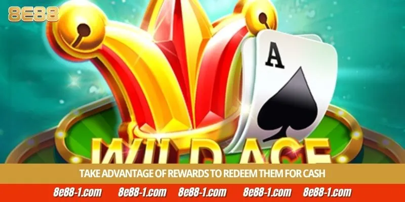 Take advantage of rewards to redeem them for cash