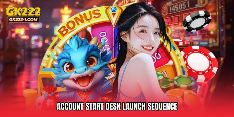 Account Start Desk launch sequence