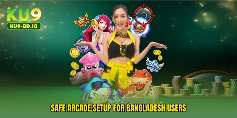 Safe arcade setup for Bangladesh users