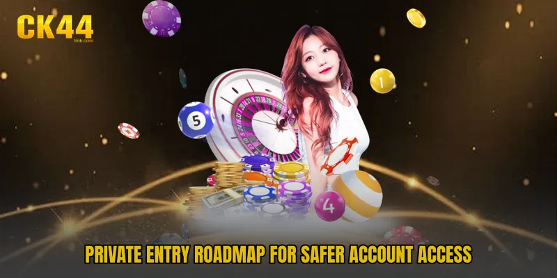 Private entry roadmap for safer account access