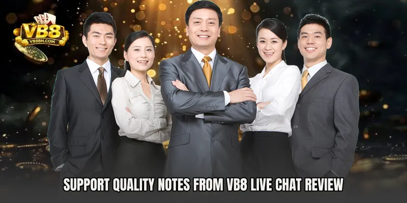 Support quality notes from VB8 Live Chat Review